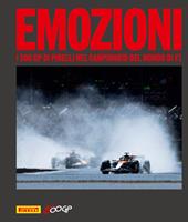 Emozioni. I 500 GP di Pirelli nel campionato del mondo di F1. Ediz. illustrata