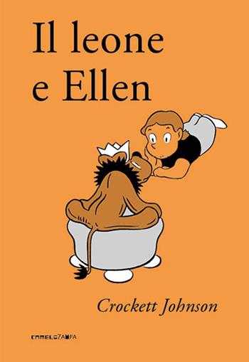 Il leone e Ellen. Ediz. ad alta leggibilità - Crockett Johnson - Libro Camelozampa 2022, I pelucchi | Libraccio.it