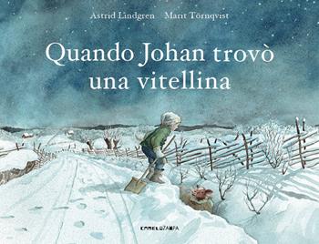 Quando Johan trovò una vitellina. Ediz. a colori - Astrid Lindgren - Libro Camelozampa 2022, Le piume | Libraccio.it