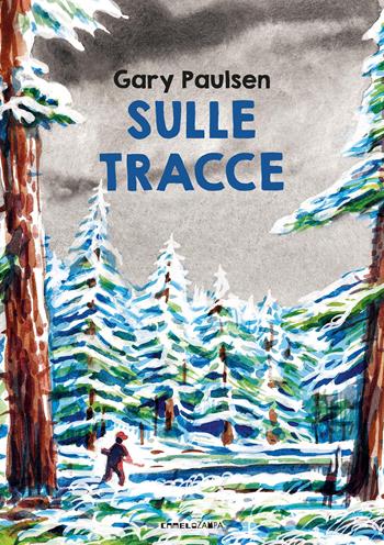 Sulle tracce. Ediz. ad alta leggibilità - Gary Paulsen - Libro Camelozampa 2024, Gli arcobaleni | Libraccio.it