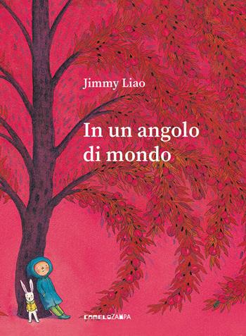 In un angolo di mondo. Ediz. a colori - Jimmy Liao - Libro Camelozampa 2023, Le piume | Libraccio.it