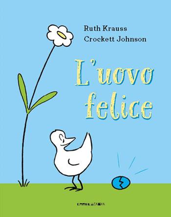 L'uovo felice. Ediz. a colori - Ruth Krauss - Libro Camelozampa 2023, Le piume | Libraccio.it