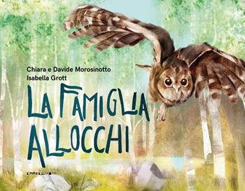 La famiglia allocchi. Ediz. a colori - Chiara Morosinotto, Davide Morosinotto - Libro Camelozampa 2025, Le sinapsi | Libraccio.it