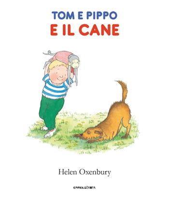 Tom e Pippo e il cane. Ediz. a colori - Helen Oxenbury - Libro Camelozampa 2024, A bocca aperta | Libraccio.it