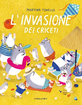 L'invasione dei criceti. Ediz. a colori - Martina Tonello - Libro Camelozampa 2023, Le piume | Libraccio.it