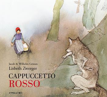 Cappuccetto Rosso. Ediz. integrale - Jacob Grimm, Wilhelm Grimm - Libro Camelozampa 2023, Incanti e destini | Libraccio.it