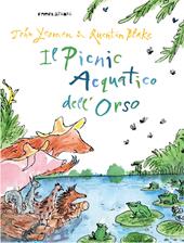 Il picnic acquatico dell'orso. Ediz. a colori