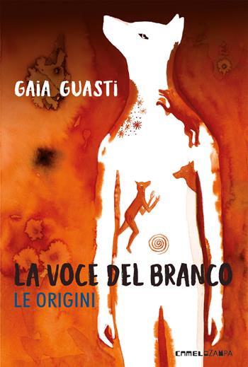 La voce del branco. Le origini - Gaia Guasti - Libro Camelozampa 2024 | Libraccio.it