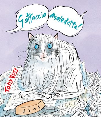 Gattaccia maledetta! Ediz. a colori - Tony Ross - Libro Camelozampa 2024, Le piume | Libraccio.it