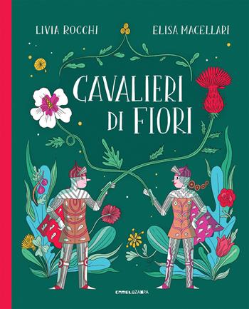 Cavalieri di fiori - Livia Rocchi - Libro Camelozampa 2024, Le sinapsi | Libraccio.it
