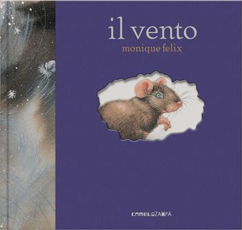 Il vento. I libri del topolino. Ediz. a colori - Monique Felix - Libro Camelozampa 2024 | Libraccio.it