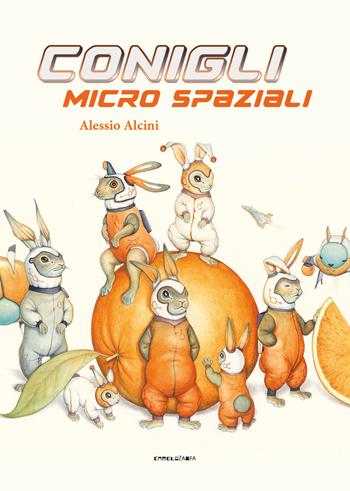 Conigli micro spaziali. Ediz. a colori - Alessio Alcini - Libro Camelozampa 2024, Le piume | Libraccio.it