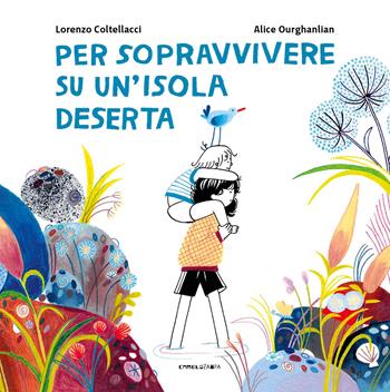 Per sopravvivere su un'isola deserta. Ediz. a colori - Lorenzo Coltellacci - Libro Camelozampa 2025, Le piume | Libraccio.it