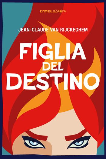 Figlia del destino - Jean-Claude Van Rijckeghem - Libro Camelozampa 2025, Le spore | Libraccio.it