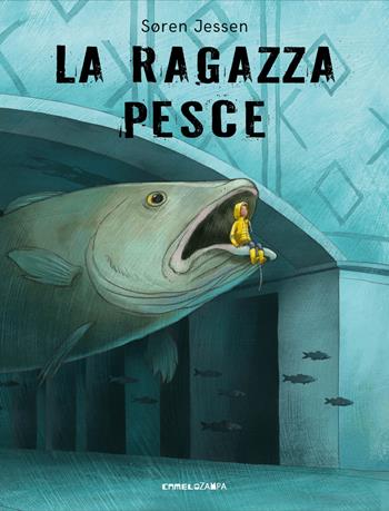 La ragazza pesce. Ediz. a colori - Søren Jessen - Libro Camelozampa 2025, Le scintille | Libraccio.it