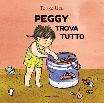 Peggy trova tutto. Ediz. a colori - Tonka Uzu - Libro Camelozampa 2025, A bocca aperta | Libraccio.it