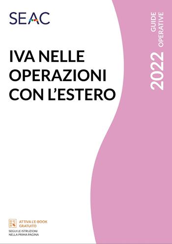 IVA nelle operazioni con l'estero. Con e-book  - Libro Seac 2022 | Libraccio.it