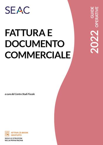 Fattura e documento commerciale  - Libro Seac 2022 | Libraccio.it