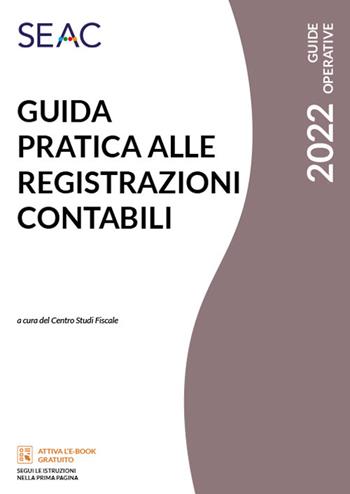 Guida pratica alle registrazioni contabili  - Libro Seac 2022 | Libraccio.it