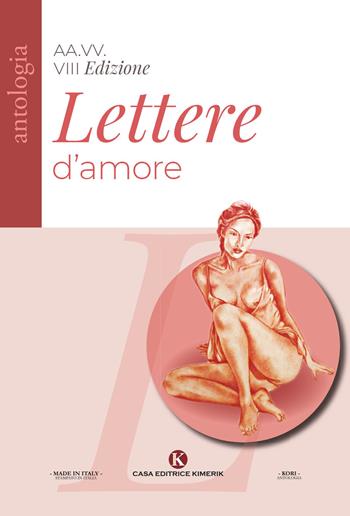 Lettere d'amore. VIII edizione Concorso di poesie e lettere d'amore inedite  - Libro Kimerik 2022, Kori | Libraccio.it