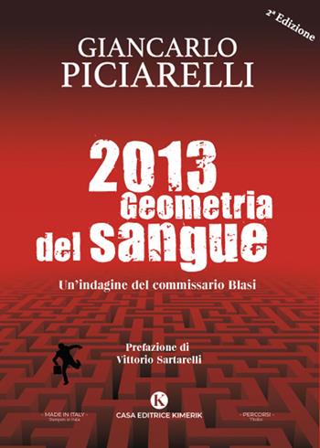 2013. Geometria del sangue - Giancarlo Piciarelli - Libro Kimerik 2022, Percorsi | Libraccio.it