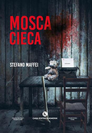 Mosca cieca - Stefano Maffei - Libro Kimerik 2023, Percorsi | Libraccio.it