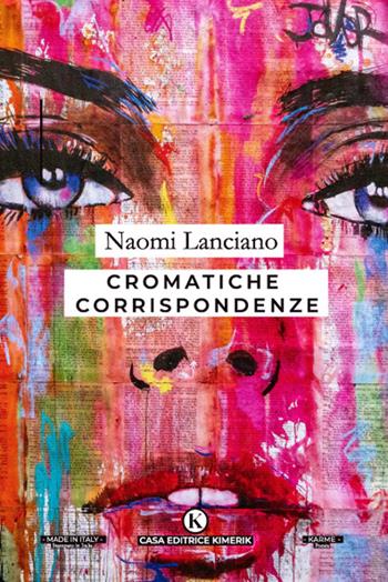 Cromatiche corrispondenze - Naomi Lanciano - Libro Kimerik 2022, Karme | Libraccio.it