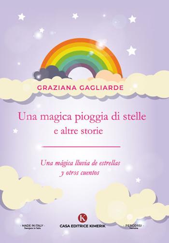 Una magica pioggia di stelle e altre storie-Una mágica lluvia de estrellas y otros cuentos - Graziana Gagliarde - Libro Kimerik 2022, Percorsi | Libraccio.it