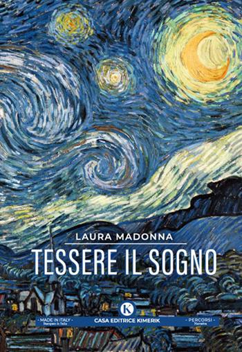 Tessere il sogno - Laura Madonna - Libro Kimerik 2022, Percorsi | Libraccio.it
