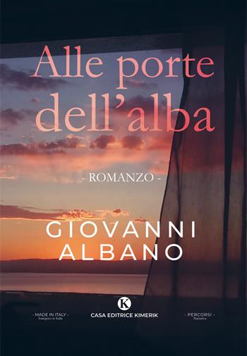 Alle porte dell'alba - Giovanni Albano - Libro Kimerik 2022, Percorsi | Libraccio.it