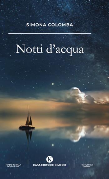 Notti d'acqua - Simona Colomba - Libro Kimerik 2022, Percorsi | Libraccio.it