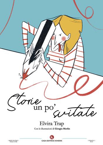 Storie un po' svitate - Elvira Trap - Libro Kimerik 2022, Pikkoli | Libraccio.it