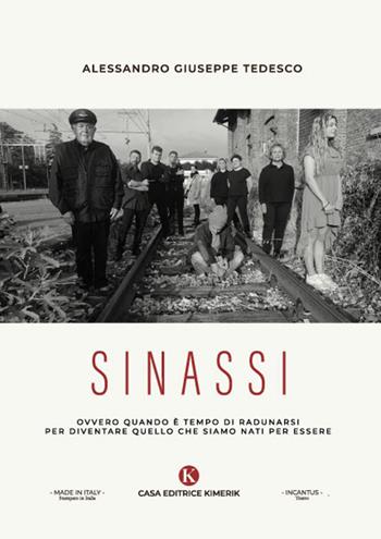 Sinassi. Ovvero quando &egrave; tempo di radunarsi per diventare quello che siamo nati per essere - Alessandro Giuseppe Tedesco - Libro Kimerik 2022, In cantus | Libraccio.it