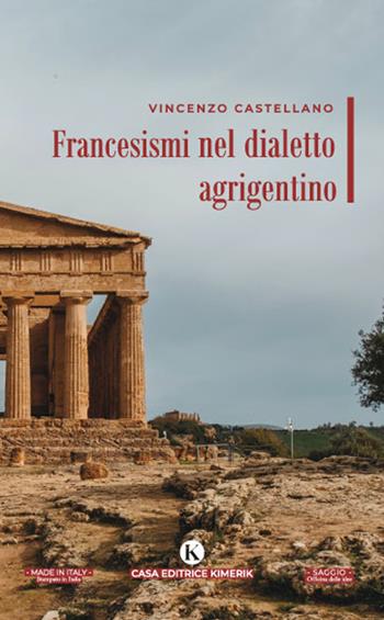 Francesismi nel dialetto agrigentino - Vincenzo Castellano - Libro Kimerik 2022, Officina delle idee | Libraccio.it