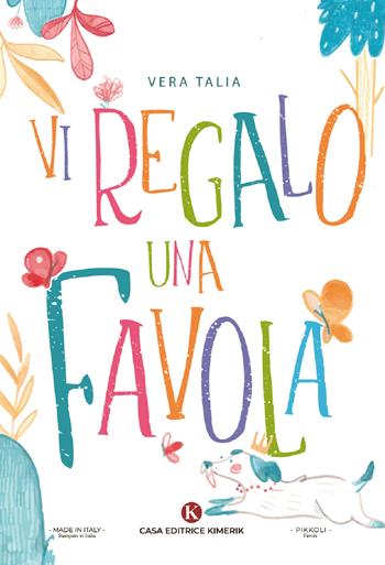 Vi regalo una favola - Vera Talia - Libro Kimerik 2022, Pikkoli | Libraccio.it