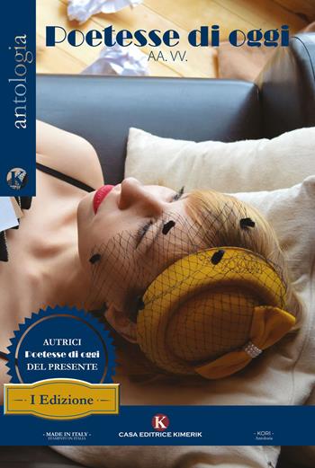 Poetesse di oggi  - Libro Kimerik 2022, Kori | Libraccio.it