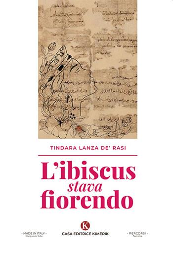 L'ibiscus stava fiorendo - Tindara Lanza de'Rasi - Libro Kimerik 2023, Percorsi | Libraccio.it