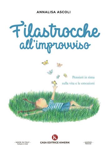 Filastrocche all'improvviso. Pensieri in rima sulla vita e le emozioni - Annalisa Ascoli - Libro Kimerik 2022, Karme | Libraccio.it