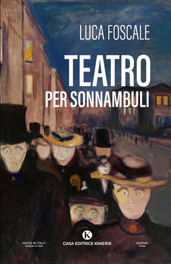 Teatro per sonnambuli - Luca Foscale - Libro Kimerik 2022, Karme | Libraccio.it