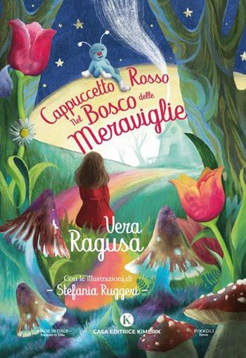 Cappuccetto Rosso nel Bosco delle meraviglie - Vera Ragusa - Libro Kimerik 2023, Pikkoli | Libraccio.it