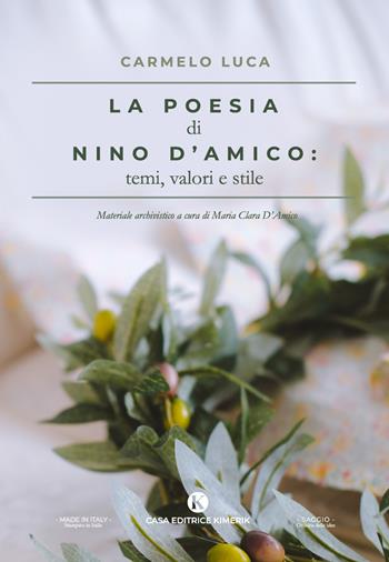 La poesia di Nino D'Amico: temi, valori e stile - Carmelo Luca - Libro Kimerik 2023, Officina delle idee | Libraccio.it