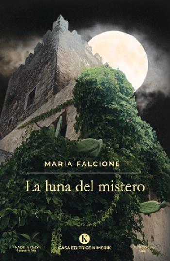 La luna del mistero - Maria Falcione - Libro Kimerik 2022, Percorsi | Libraccio.it