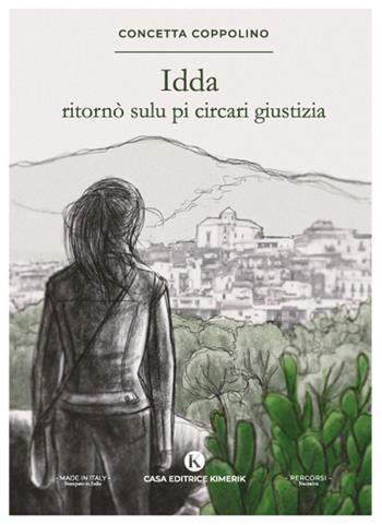 Idda ritornò sulu pi circari giustizia - Concetta Coppolino - Libro Kimerik 2023, Percorsi | Libraccio.it