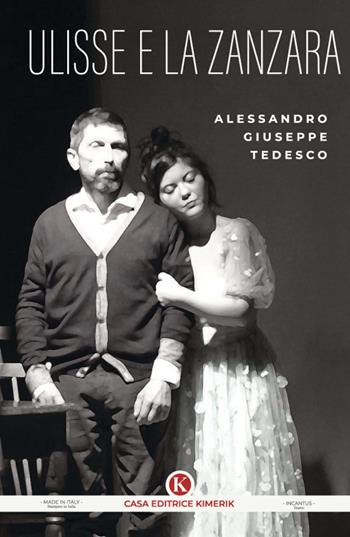 Ulisse e la zanzara - Alessandro Giuseppe Tedesco - Libro Kimerik 2023, In cantus | Libraccio.it