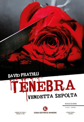Tenebra. Vendetta sepolta - David Pratelli - Libro Kimerik 2022, Percorsi | Libraccio.it