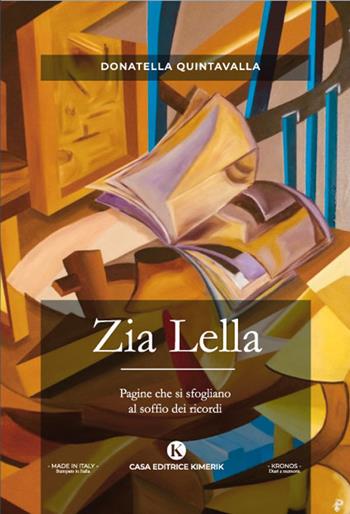 Zia Lella. Pagine che si sfogliano al soffio dei ricordi - Donatella Quintavalla - Libro Kimerik 2022, Kronos | Libraccio.it