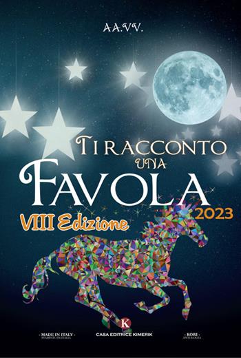 Ti racconto una favola  - Libro Kimerik 2023, Kori | Libraccio.it