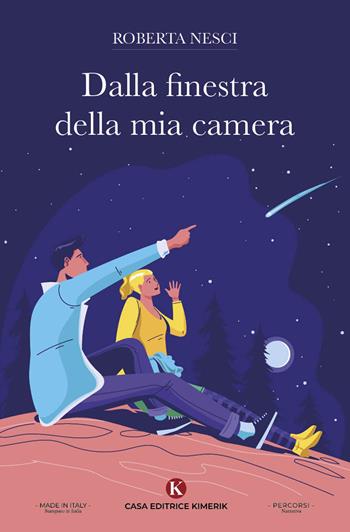 Dalla finestra della mia camera - Roberta Nesci - Libro Kimerik 2023, Percorsi | Libraccio.it