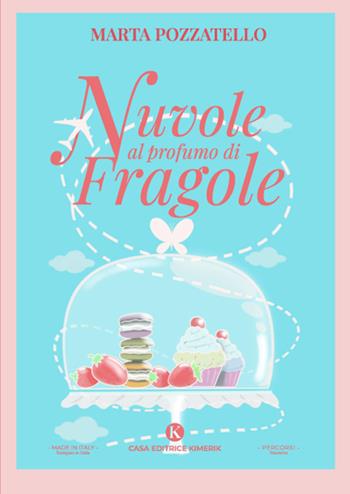 Nuvole al profumo di fragole - Marta Pozzatello - Libro Kimerik 2023, Percorsi | Libraccio.it
