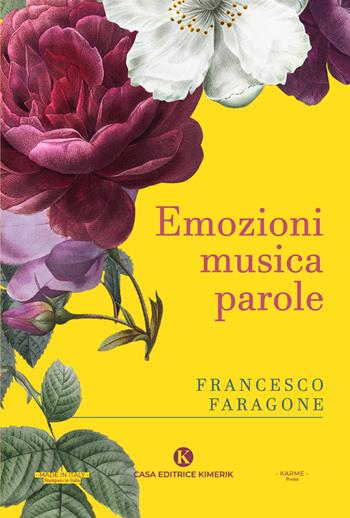 Emozioni, musica, parole - Francesco Faragone - Libro Kimerik 2023, Karme | Libraccio.it